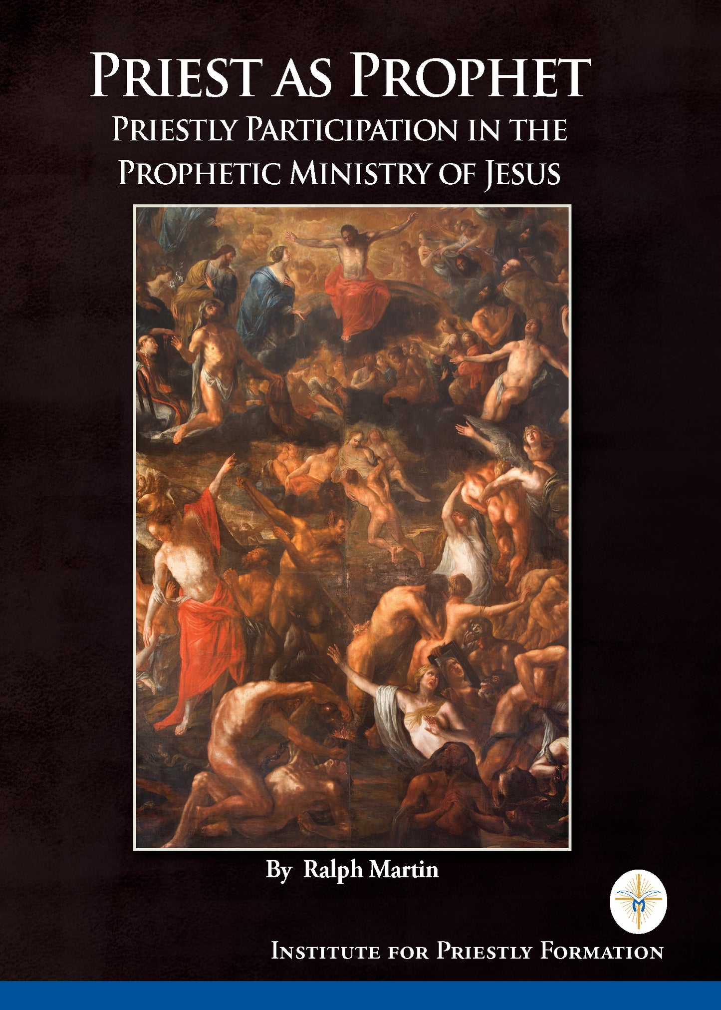 Priest as Prophet: Priestly Participation in the Prophetic Ministry of Jesus by Ralph Martin